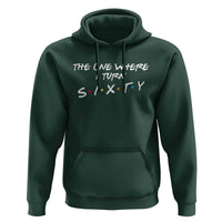 60th Birthday Hoodie The One Where I Turn Sixty Funny TV Series Bday