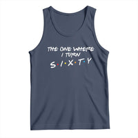 60th Birthday Tank Top The One Where I Turn Sixty Funny TV Series Bday