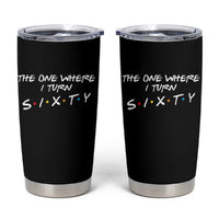 60th Birthday Tumbler Cup The One Where I Turn Sixty Funny TV Series Bday