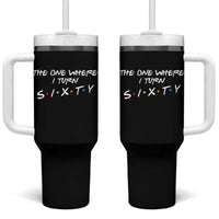 60th Birthday Tumbler With Handle The One Where I Turn Sixty Funny TV Series Bday