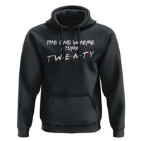 20th Birthday Hoodie The One Where I Turn Twenty Funny TV Series Bday