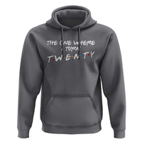20th Birthday Hoodie The One Where I Turn Twenty Funny TV Series Bday