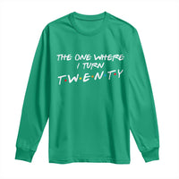 20th Birthday Long Sleeve Shirt The One Where I Turn Twenty Funny TV Series Bday