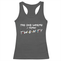 20th Birthday Racerback Tank Top The One Where I Turn Twenty Funny TV Series Bday