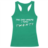 20th Birthday Racerback Tank Top The One Where I Turn Twenty Funny TV Series Bday