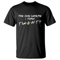 20th Birthday T Shirt The One Where I Turn Twenty Funny TV Series Bday