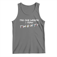 20th Birthday Tank Top The One Where I Turn Twenty Funny TV Series Bday