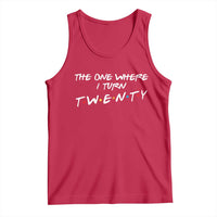 20th Birthday Tank Top The One Where I Turn Twenty Funny TV Series Bday