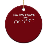 30th Birthday Ceramic Ornament The One Where I Turn Thirty Funny TV Series Bday