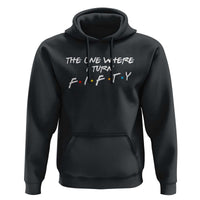 50th Birthday Hoodie The One Where I Turn Fifty Funny TV Series Bday