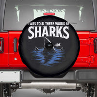 Funny Shark Lovers Week Spare Tire Cover I Was Told There Would Be Sharks