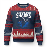 Funny Shark Lovers Week Ugly Christmas Sweater I Was Told There Would Be Sharks