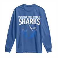 Funny Shark Lovers Week Long Sleeve Shirt I Was Told There Would Be Sharks