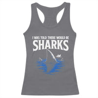 Funny Shark Lovers Week Racerback Tank Top I Was Told There Would Be Sharks