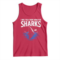Funny Shark Lovers Week Tank Top I Was Told There Would Be Sharks