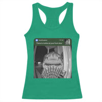 There is Motion at Your Front Door Funny Shark Motion Meme Racerback Tank Top