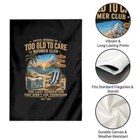 Proud Member of Too Old To Care Boomer Club Garden Flag Funny Baby Boomer Retire Summer Vacation