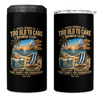 Proud Member of Too Old To Care Boomer Club 4 in 1 Can Cooler Tumbler Funny Baby Boomer Retire Summer Vacation
