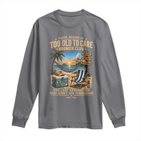 Proud Member of Too Old To Care Boomer Club Long Sleeve Shirt Funny Baby Boomer Retire Summer Vacation