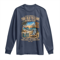 Proud Member of Too Old To Care Boomer Club Long Sleeve Shirt Funny Baby Boomer Retire Summer Vacation