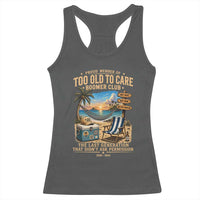 Proud Member of Too Old To Care Boomer Club Racerback Tank Top Funny Baby Boomer Retire Summer Vacation