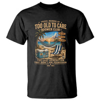 Proud Member of Too Old To Care Boomer Club T Shirt Funny Baby Boomer Retire Summer Vacation