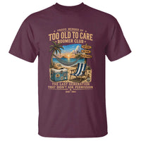 Proud Member of Too Old To Care Boomer Club T Shirt Funny Baby Boomer Retire Summer Vacation