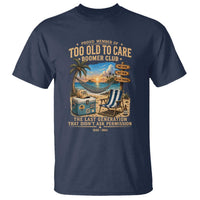 Proud Member of Too Old To Care Boomer Club T Shirt Funny Baby Boomer Retire Summer Vacation