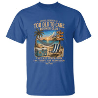 Proud Member of Too Old To Care Boomer Club T Shirt Funny Baby Boomer Retire Summer Vacation