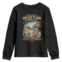 Proud Member of Too Old To Care Boomer Club Youth Sweatshirt Funny Baby Boomer Retire Summer Vacation