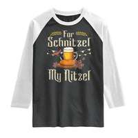Funny Oktoberfest For Schnitzel My Nitzel Raglan Shirt Beer Nitzel Sausage - Wonder Print Shop