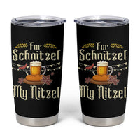 Funny Oktoberfest For Schnitzel My Nitzel Tumbler Cup Beer Nitzel Sausage - Wonder Print Shop