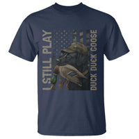 Funny I Still Play Duck Duck Goose T Shirt Duck Hunting Dog Back Lab - Wonder Print Shop