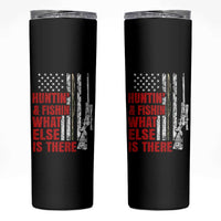 Hunting And Fishing What Else Is There Skinny Tumbler Vintage American Flag - Wonder Print Shop