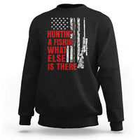 Hunting And Fishing What Else Is There Sweatshirt Vintage American Flag - Wonder Print Shop