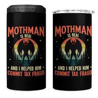 Funny Mothman Is Real And I Helped Him Commit Tax Fraud 4 in 1 Can Cooler Tumbler Retro Cryptid Cryptozoology