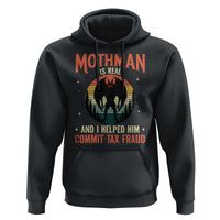 Funny Mothman Is Real And I Helped Him Commit Tax Fraud Hoodie Retro Cryptid Cryptozoology