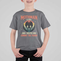 Funny Mothman Is Real And I Helped Him Commit Tax Fraud T Shirt For Kid Retro Cryptid Cryptozoology
