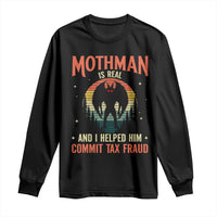 Funny Mothman Is Real And I Helped Him Commit Tax Fraud Long Sleeve Shirt Retro Cryptid Cryptozoology