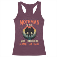 Funny Mothman Is Real And I Helped Him Commit Tax Fraud Racerback Tank Top Retro Cryptid Cryptozoology