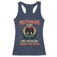Funny Mothman Is Real And I Helped Him Commit Tax Fraud Racerback Tank Top Retro Cryptid Cryptozoology