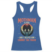 Funny Mothman Is Real And I Helped Him Commit Tax Fraud Racerback Tank Top Retro Cryptid Cryptozoology