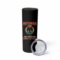 Funny Mothman Is Real And I Helped Him Commit Tax Fraud Skinny Tumbler Retro Cryptid Cryptozoology