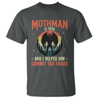 Funny Mothman Is Real And I Helped Him Commit Tax Fraud T Shirt Retro Cryptid Cryptozoology