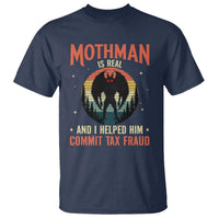 Funny Mothman Is Real And I Helped Him Commit Tax Fraud T Shirt Retro Cryptid Cryptozoology