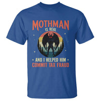 Funny Mothman Is Real And I Helped Him Commit Tax Fraud T Shirt Retro Cryptid Cryptozoology