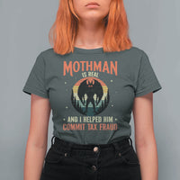 Funny Mothman Is Real And I Helped Him Commit Tax Fraud T Shirt For Women Retro Cryptid Cryptozoology