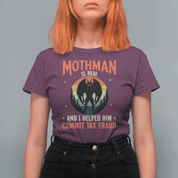 Funny Mothman Is Real And I Helped Him Commit Tax Fraud T Shirt For Women Retro Cryptid Cryptozoology