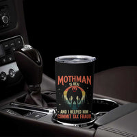Funny Mothman Is Real And I Helped Him Commit Tax Fraud Tumbler Cup Retro Cryptid Cryptozoology