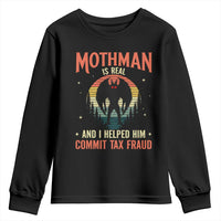 Funny Mothman Is Real And I Helped Him Commit Tax Fraud Youth Sweatshirt Retro Cryptid Cryptozoology